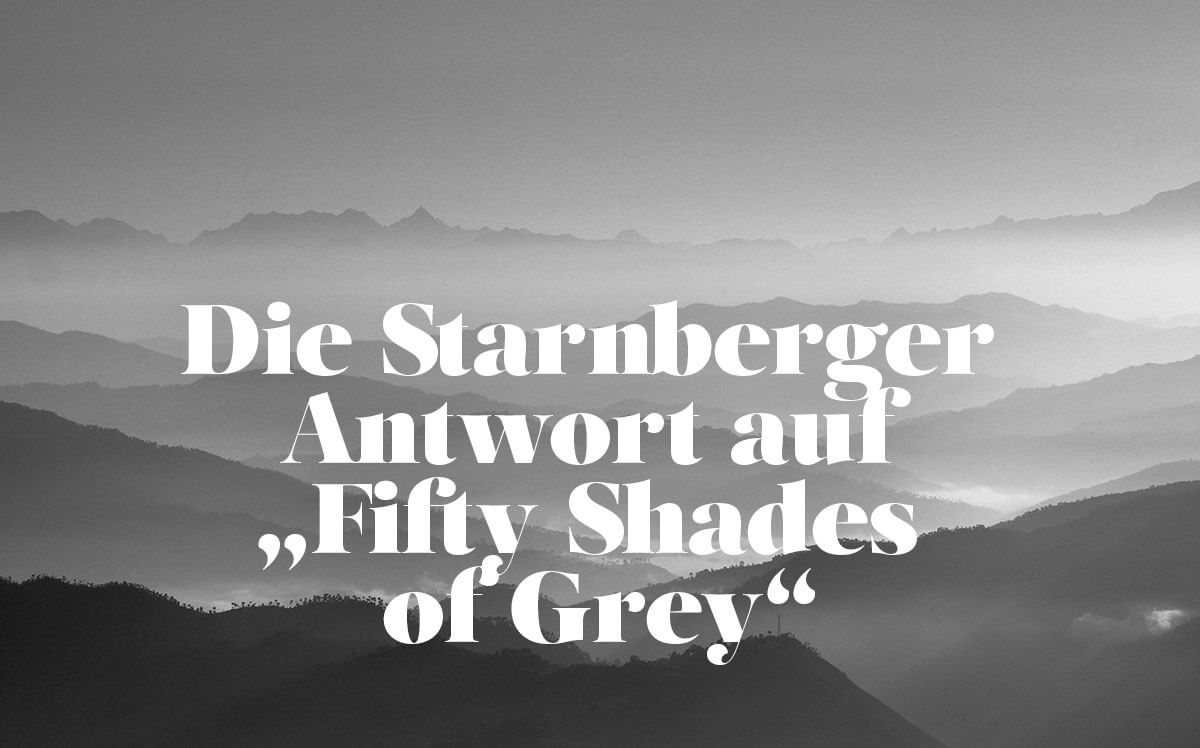 Die Starnberger Antwort auf „Fifty Shades of Grey“